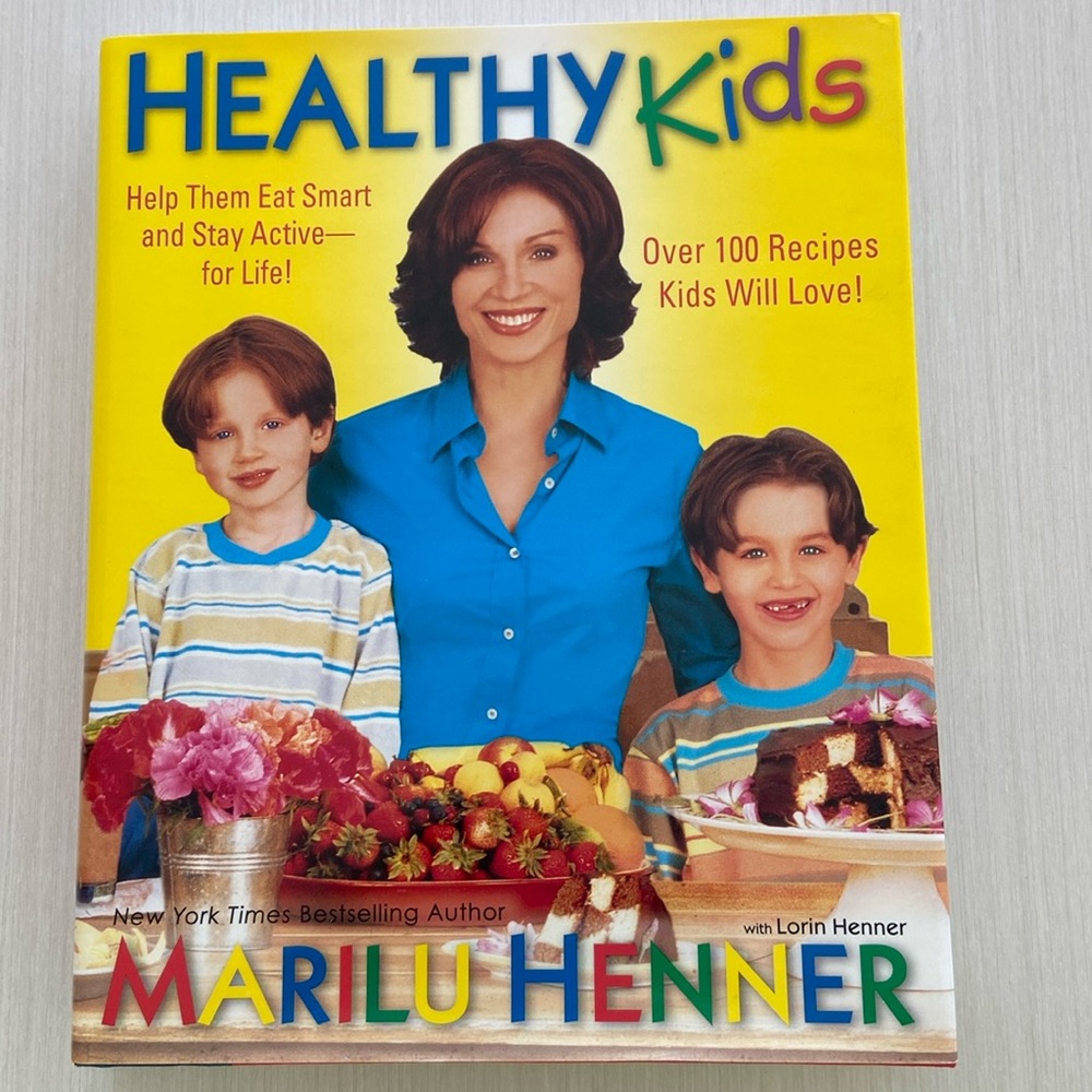 Healthy Kids Cookbook by Marilu Henner with Lorin Henner Hardback